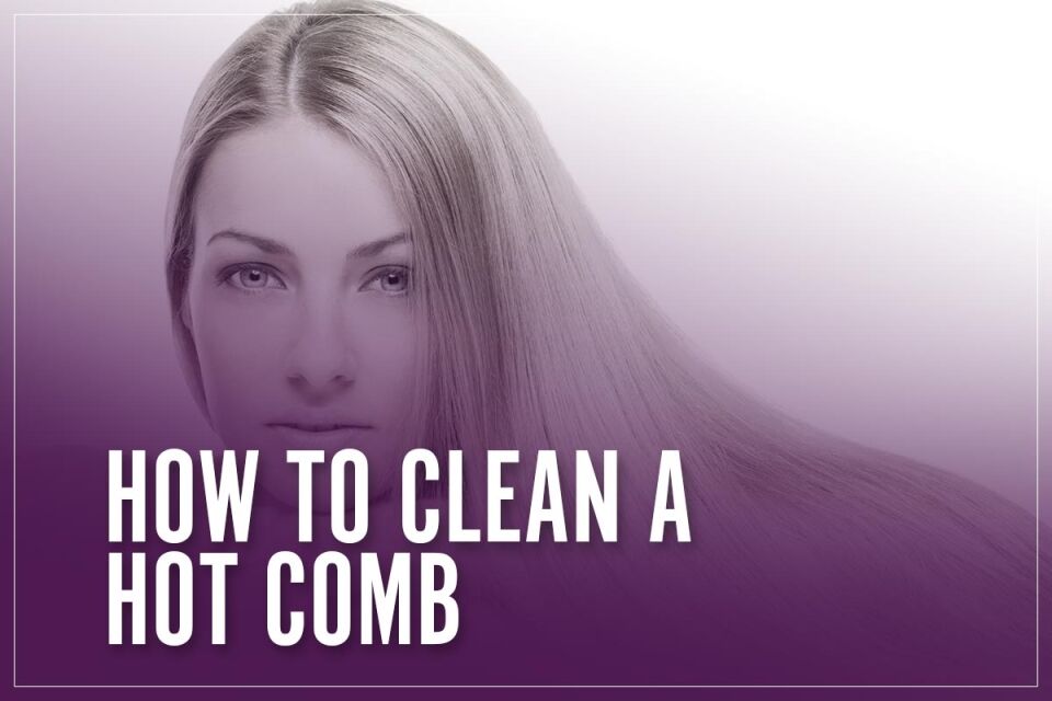 Howtocleanahotcomb How To Clean A Straightening Comb