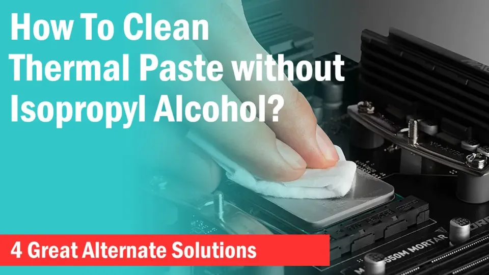 Clean Thermal Paste Without Alcohol How To Clean Thermal Paste Off Cpu Without Alcohol