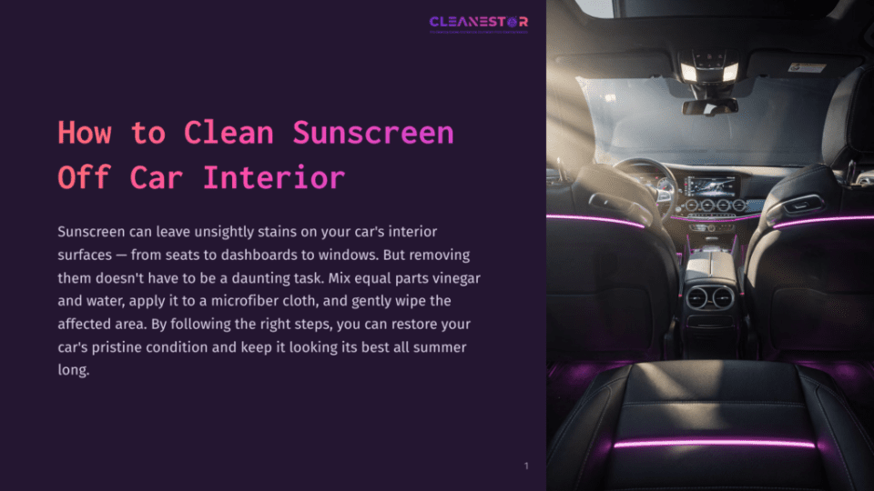 1 How To Clean Sunscreen Off Car Interior 1 Interior View Of A Luxury Car'S Back Seat And Dashboard, Illuminated By Purple Ambient Lighting. The Image Is Overlaid With The Text &Quot;Cleanestor&Quot; And &Quot;How To Clean Sunscreen Off Car Interior&Quot;.