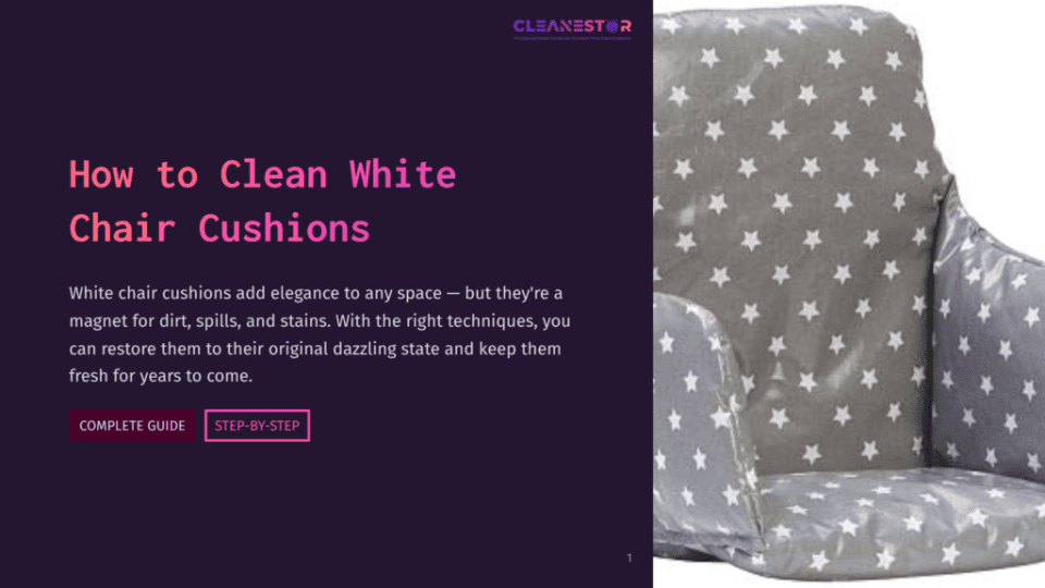 1 How To Clean White Chair Cushions Close-Up Of A Grey Chair Cushion With A Pattern Of White Stars, Featuring The Text &Quot;Cleanestor&Quot; And &Quot;How To Clean White Chair Cushions&Quot;.