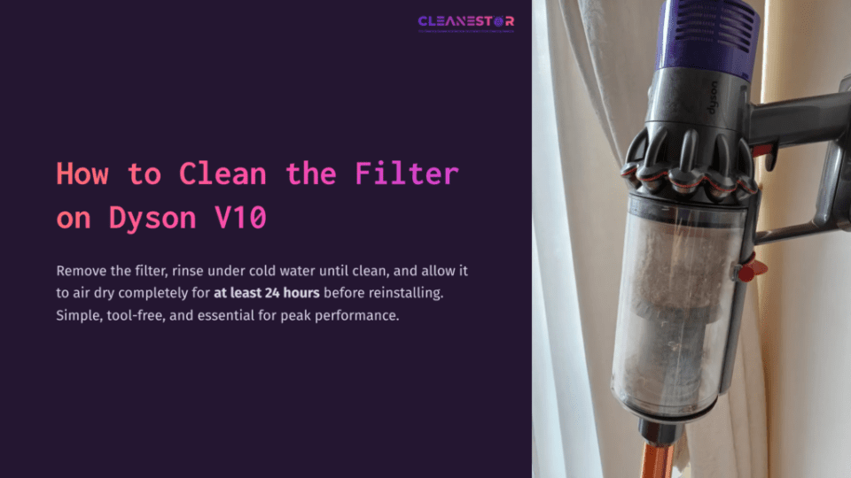 1 How To Clean The Filter On Dyson V10 Dyson V10 Vacuum Cleaner Filter Hanging Near A Window, With A Purple Background And Cleaning Instructions In White Text.