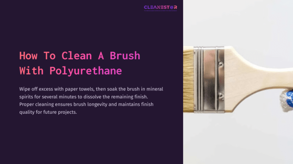 1 How To Clean A Brush With Polyurethane A Close-Up Of A Paintbrush With A Wooden Handle And Bristles, Next To Instructional Text On Cleaning Brushes With Polyurethane.