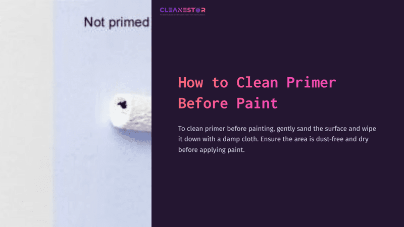 1 How To Clean Primer Before Paint A Section Of A Wall With Unpainted Primer And A Small Roller Visible, Alongside Instructions On Cleaning Primer Before Painting.