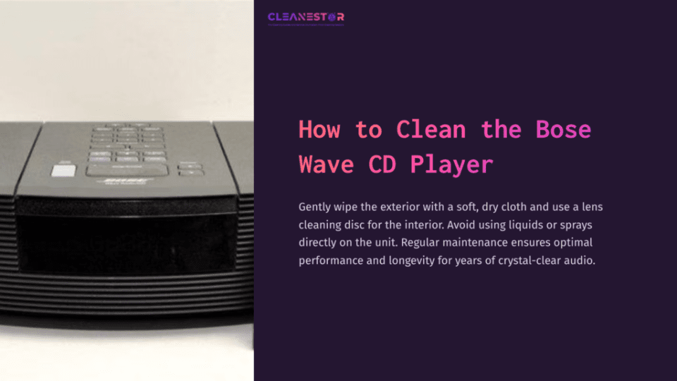 1 How To Clean The Bose Wave Cd Player Bose Wave Cd Player In Black With A Control Panel; Text On The Right Provides Cleaning Instructions And Maintenance Tips.