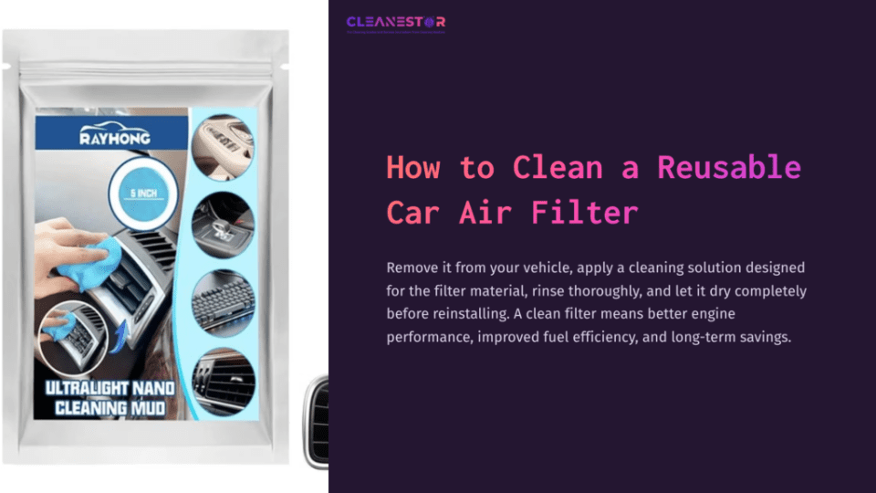 Instructional Graphic On Cleaning A Reusable Car Air Filter, Featuring Cleaning Tools, Steps, And A Product Package With A Blue And White Theme.