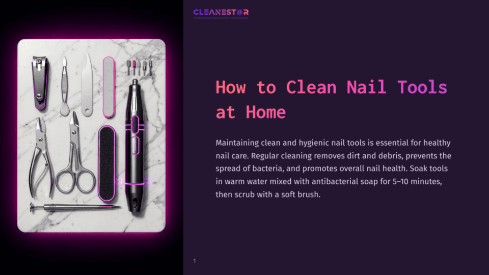 1 How To Clean Nail Tools At Home A Collection Of Clean Nail Tools, Including Clippers, Cuticle Pushers, Files, And Scissors, Are Neatly Arranged On A White Marble Surface, With The &Quot;Cleanestor&Quot; Logo And A Title &Quot;How To Clean Nail Tools At Home&Quot; Visible In The Background.