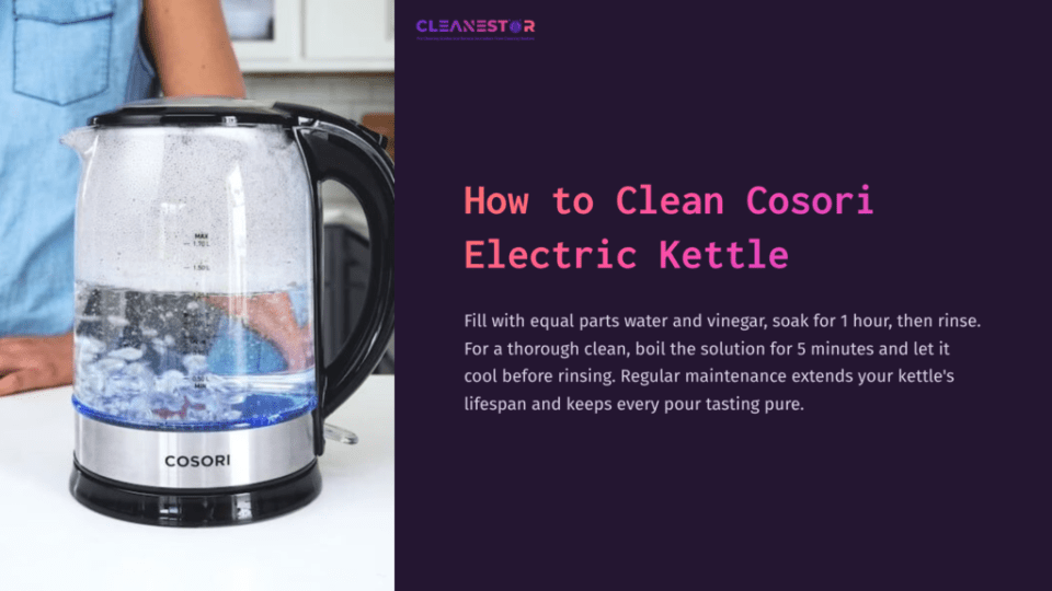 1 How To Clean Cosori Electric Kettle A Cosori Electric Kettle With Boiling Water And Bubbles, Beside A Text Box Detailing Cleaning Instructions And Maintenance Tips.