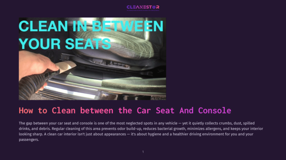 1 How To Clean Between The Car Seat And Console Close-Up Of A Hand Using A Vacuum Cleaner To Clean The Gap Between Car Seats And The Center Console, Removing Dust And Debris. Text Overlay: &Quot;Clean In Between Your Seats