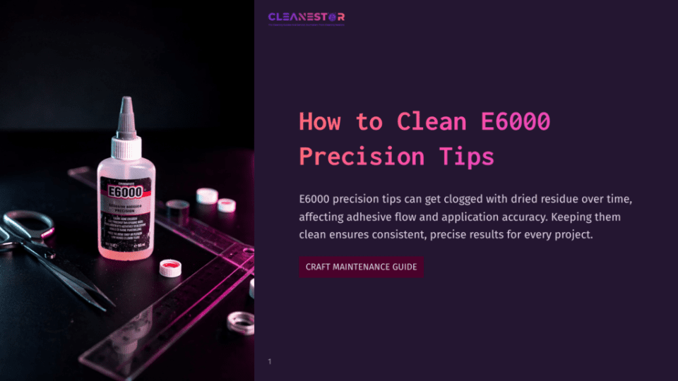 E6000 Precision Tips: A Bottle Of E6000 Adhesive With A Precision Tip Sits On A Dark Surface Next To Scissors And A Ruler, With The Text &Quot;How To Clean E6000 Precision Tips&Quot; Overlayed On The Right.