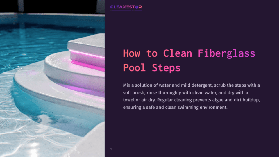 1 How To Clean Fiberglass Pool Steps Close-Up Of Illuminated Fiberglass Pool Steps In A Clear Blue Swimming Pool, With The Text &Quot;Cleanestor&Quot; And &Quot;How To Clean Fiberglass Pool Steps&Quot; Visible.