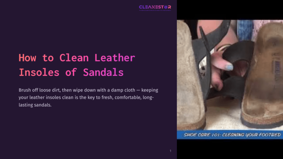 1 How To Clean Leather Insoles Of Sandals Close-Up Of Two Leather Sandal Insoles, One Light Beige And The Other Dark Brown, With Text Overlay &Quot;Cleanestor&Quot; And &Quot;Shoe Care 101: Cleaning Your Footbed&Quot;.
