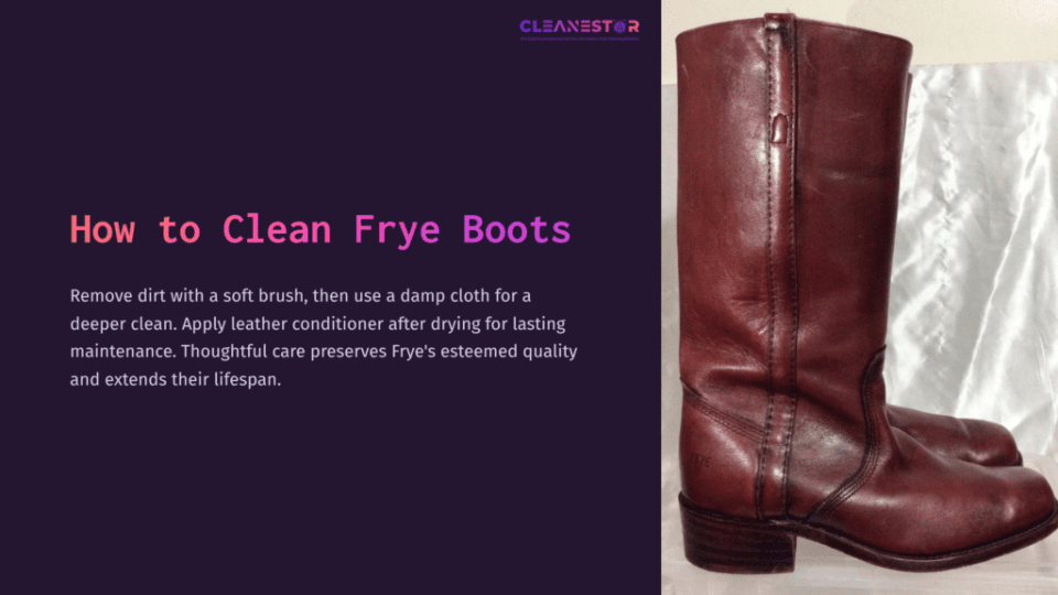 1 How To Clean Frye Boots Brown Frye Boots With A Slightly Worn Finish, Displayed On A Light Background, Next To Text Outlining Cleaning Instructions.
