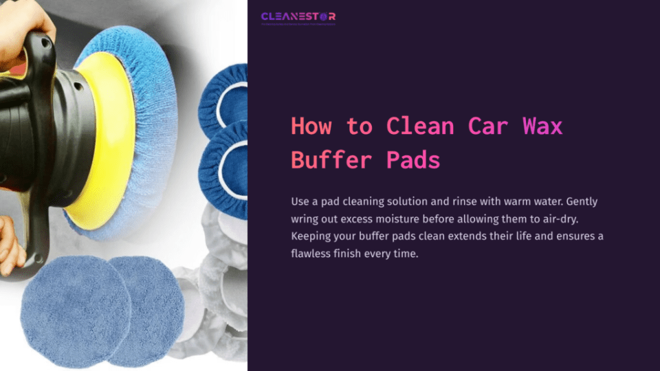 1 How To Clean Car Wax Buffer Pads Two Car Wax Buffer Pads In Blue And Gray, With A Polishing Machine, And Cleaning Instructions Displayed In Bold Text On A Dark Background.