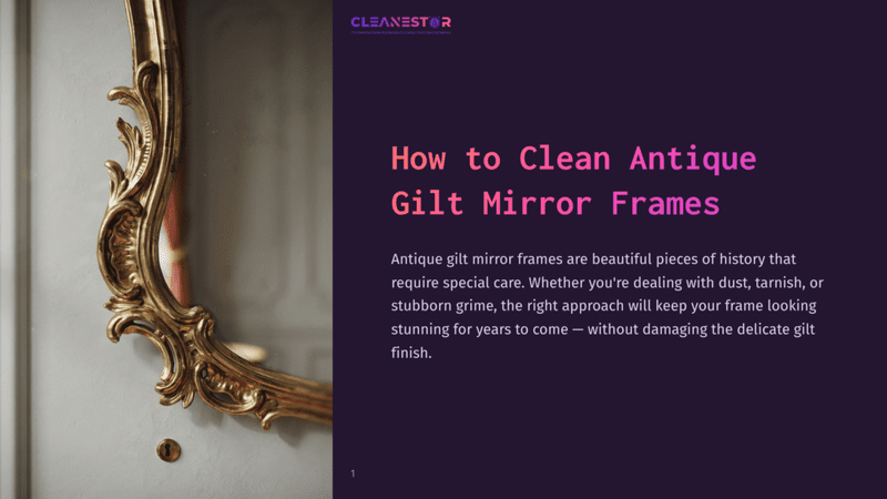 1 How To Clean Antique Gilt Mirror Frames Close-Up Of An Ornate, Antique Gilded Mirror Frame With Intricate Carvings, Reflecting A Softly Lit Room. Text Overlay Reads &Quot;Cleanestor&Quot; And &Quot;How To Clean Antique Gilt Mirror Frames&Quot;.
