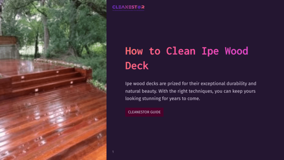1 How To Clean Ipe Wood Deck Cleanestor Logo Above A Title &Quot;How To Clean Ipe Wood Deck&Quot; On A Dark Purple Background. A Wet, Polished Ipe Wood Deck With Stairs Is Visible On The Left.
