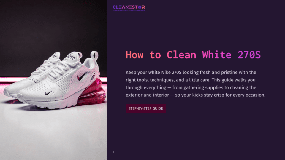 1 How To Clean White 270S A Pair Of White Nike Air Max 270 Sneakers With Bright Pink Air Bubbles, Displayed On A White Surface. The Text &Quot;How To Clean White 270S&Quot; Is Visible On A Dark Purple Background.