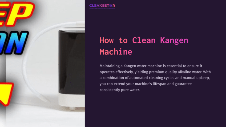1 How To Clean Kangen Machine Kangen Water Machine On A Surface, With A Clear Tube Attached; Text Highlights Cleaning Tips On A Contrasting Background.