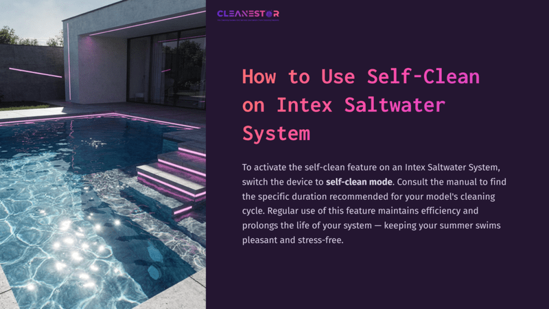 1 How To Use Self Clean On Intex Saltwater System A Modern Outdoor Pool Area With A Sleek Design, Featuring Teal Water And Pink Lighting, Accompanied By Instructional Text On Using The Self-Clean Feature.