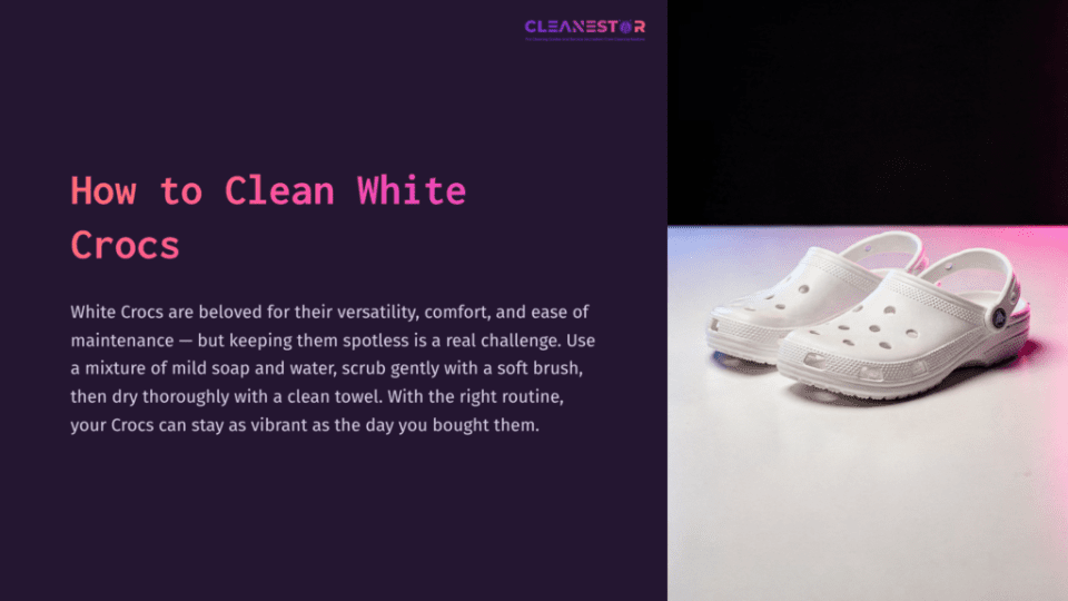 1 How To Clean White Crocs 1 White Crocs Placed On A Gradient Background, With Text Above Detailing Cleaning Tips, Featuring A Dark Purple Panel.
