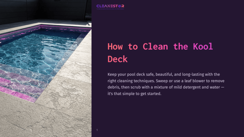 1 How To Clean The Kool Deck A Pristine, Modern Swimming Pool With Illuminated Steps And A Clean Deck, Featuring The Text &Quot;Cleanestor&Quot; And &Quot;How To Clean The Kool Deck&Quot;.