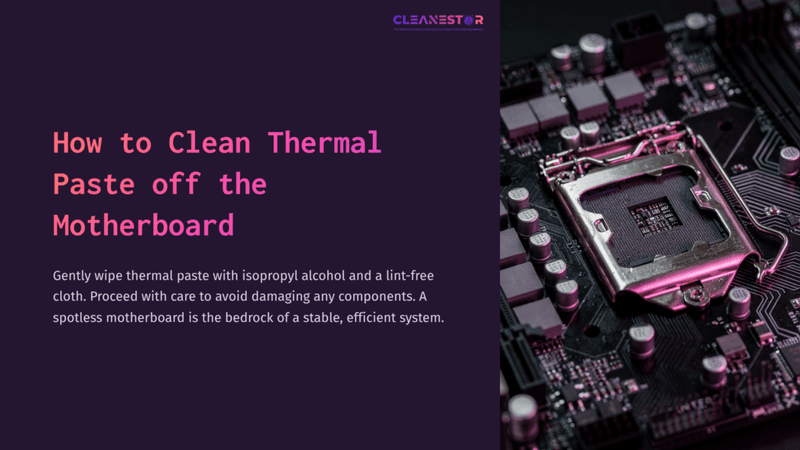 1 How To Clean Thermal Paste Off The Motherboard Close-Up Of A Motherboard With A Silver Cpu Socket, Pink And Purple Components, Featuring A Text Box On The Left Detailing Cleaning Tips.