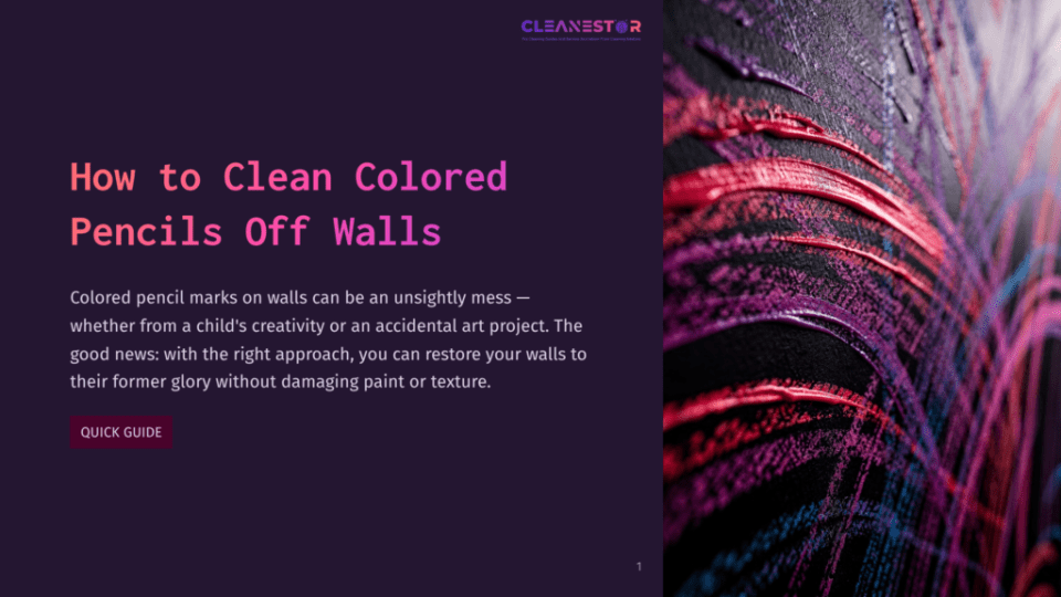 1 How To Clean Colored Pencils Off Walls Close-Up Of A Textured Wall With Vibrant Streaks Of Purple, Pink, And Blue Colored Pencil Marks, Suggesting A Creative Artwork. The Cleanstar Logo And Title &Quot;How To Clean Colored Pencils Off Walls&Quot; Are Visible.