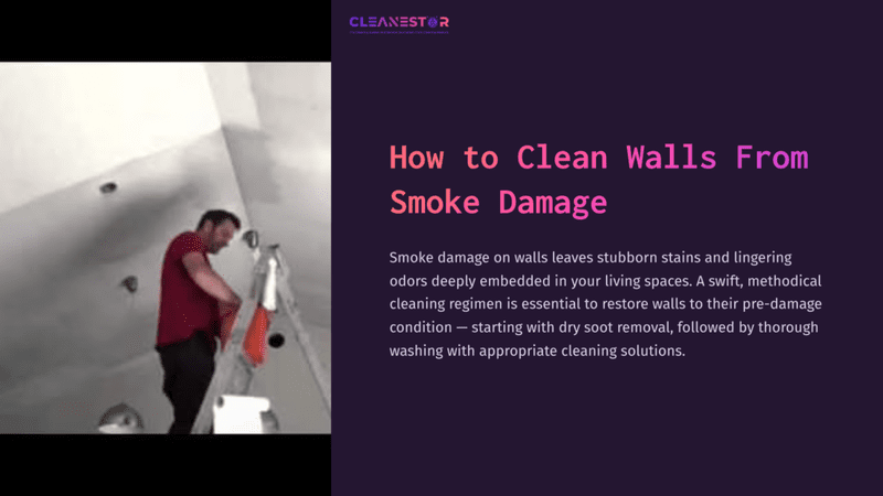 1 How To Clean Walls From Smoke Damage A Person Cleaning A Ceiling With A Ladder; Smoke-Damaged Walls Are Visible. The Layout Features Dark Text On A Light Background.