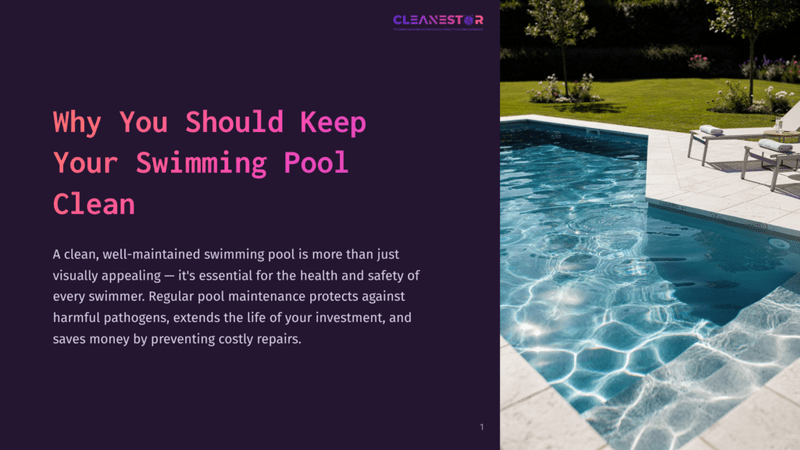 1 Why You Should Keep Your Swimming Pool Clean Cleanestar Logo At The Top Of A Dark Purple Slide With Text &Quot;Why You Should Keep Your Swimming Pool Clean&Quot; And A Photo Of A Pristine, Sparkling Blue Swimming Pool With Lounge Chairs On The Patio.